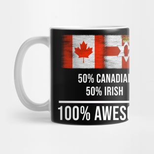 50% Canadian 50% Irish 100% Awesome - Gift for Irish Heritage From Northern Ireland Mug